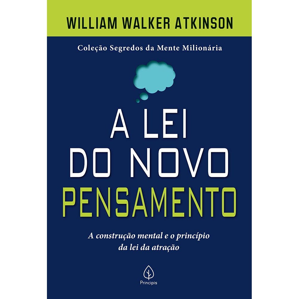 A Lei do Novo Pensamento | A Construção Mental e o Princípio da lei da Atração