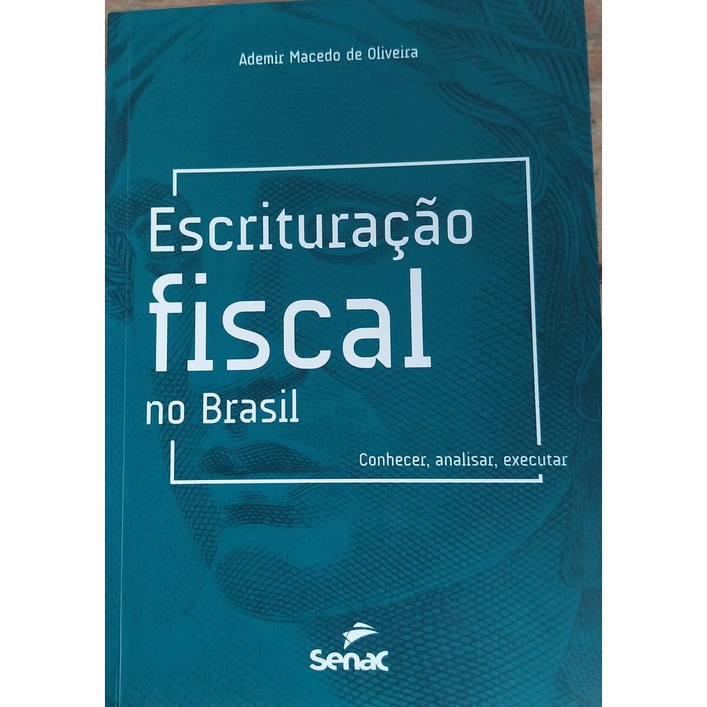 LIVRO, ESCRITURAÇÃO FISCAL NO BRASIL, CONHECER, ANALISAR, EXECURADEMIR MACEDO DE OLIVEIRA
