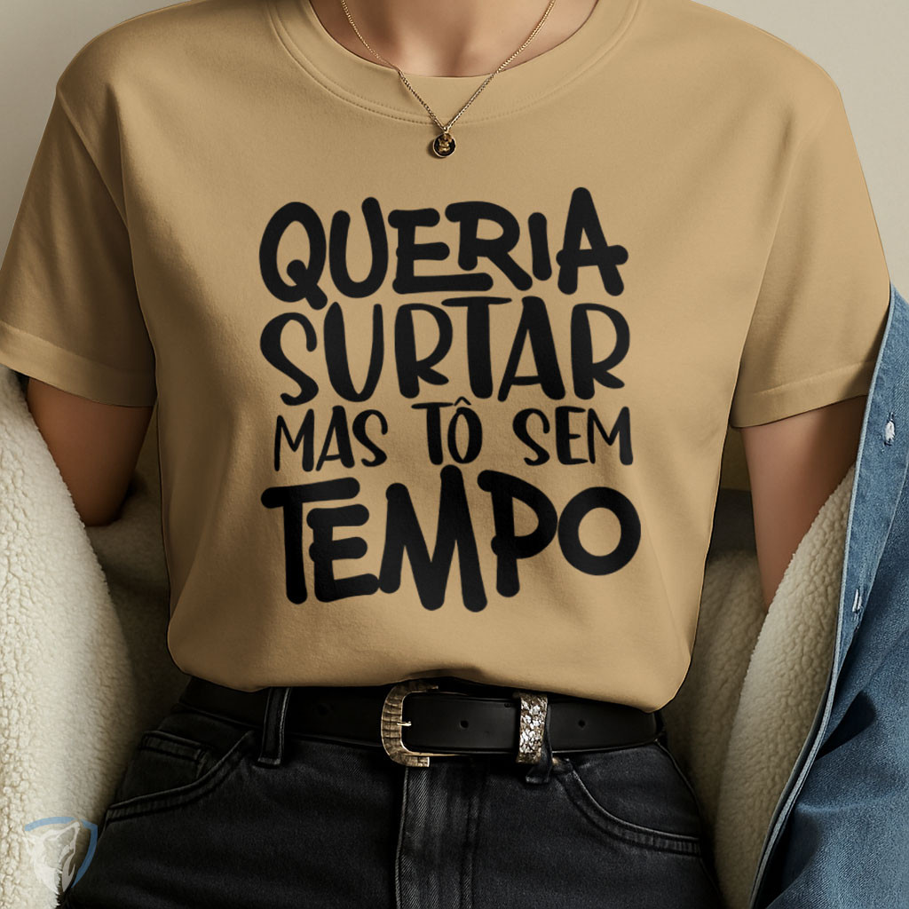 Camiseta Feminina Frase Engraçada | Queria Surtar Mas Tô Sem Tempo em Oferta na Shopee