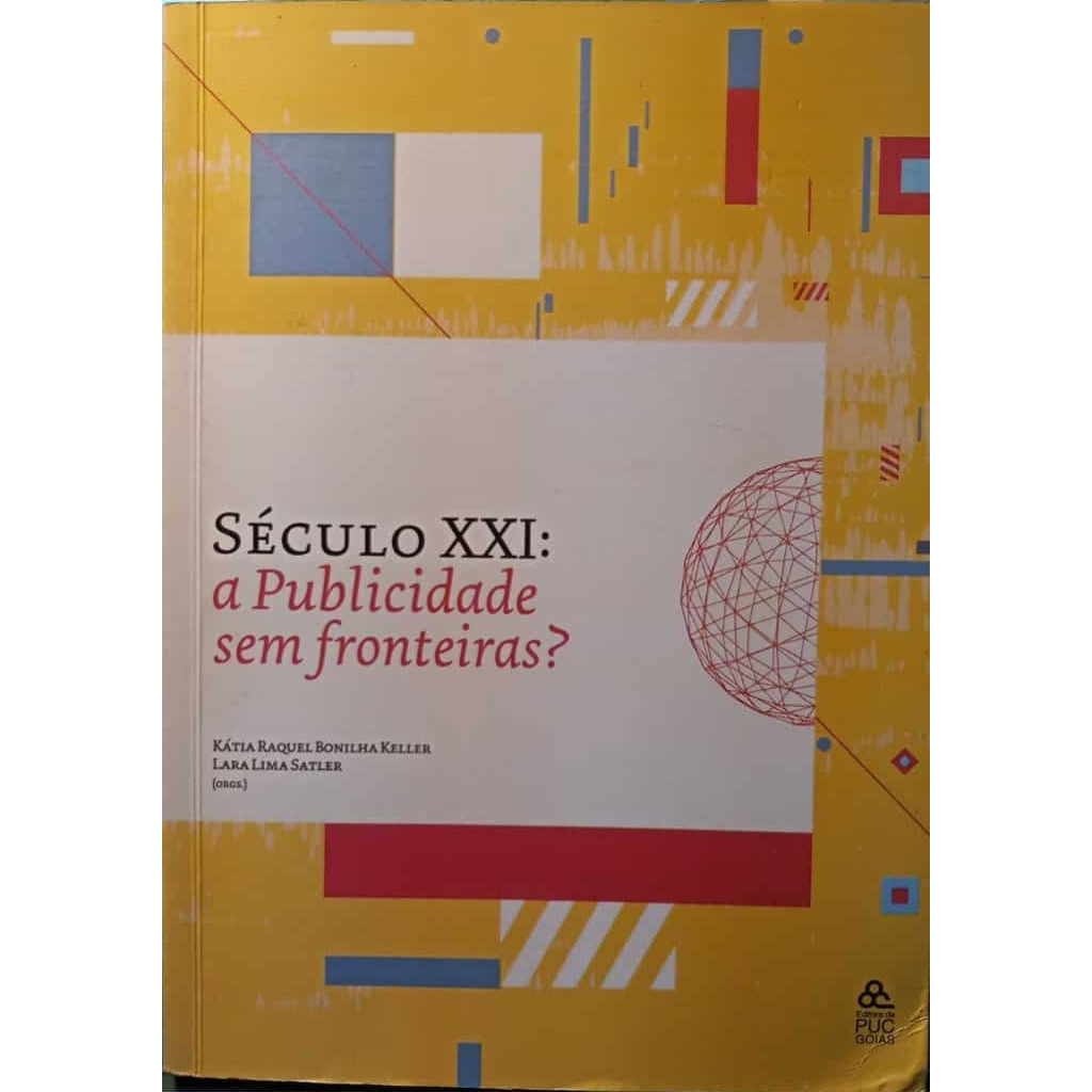 Século XXI: A Publicidade Sem Fronteiras? autor Kátia Raquel Bonilha Keller; Lara Lima Satler (organizadoras)