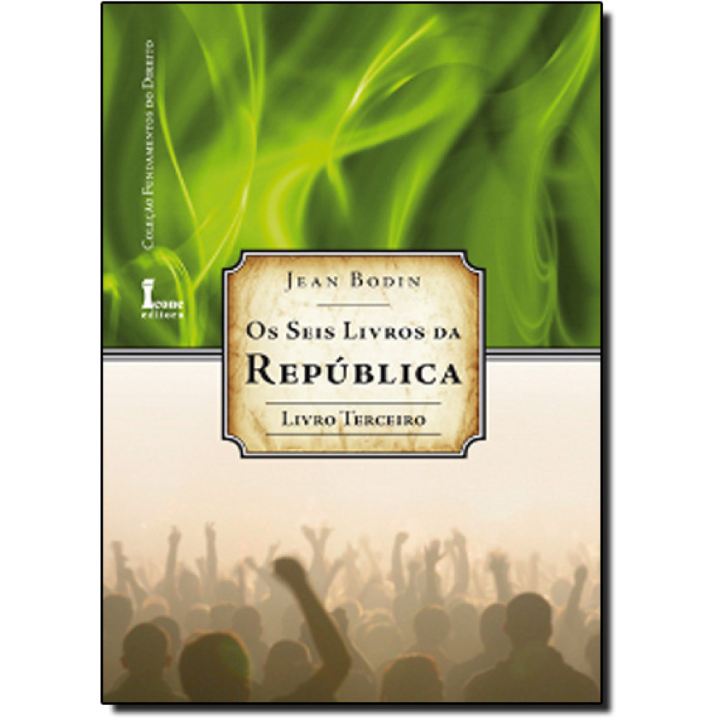 Seis livros da república: livro terceiro (fundamentos do direito)