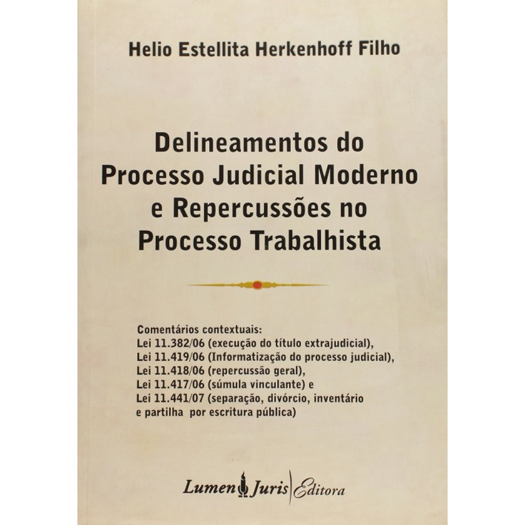 DELINEAMENTOS DO PROCESSO JUDICIAL MODERNO E REPERCUSSOES NO PROCESSO TRABA