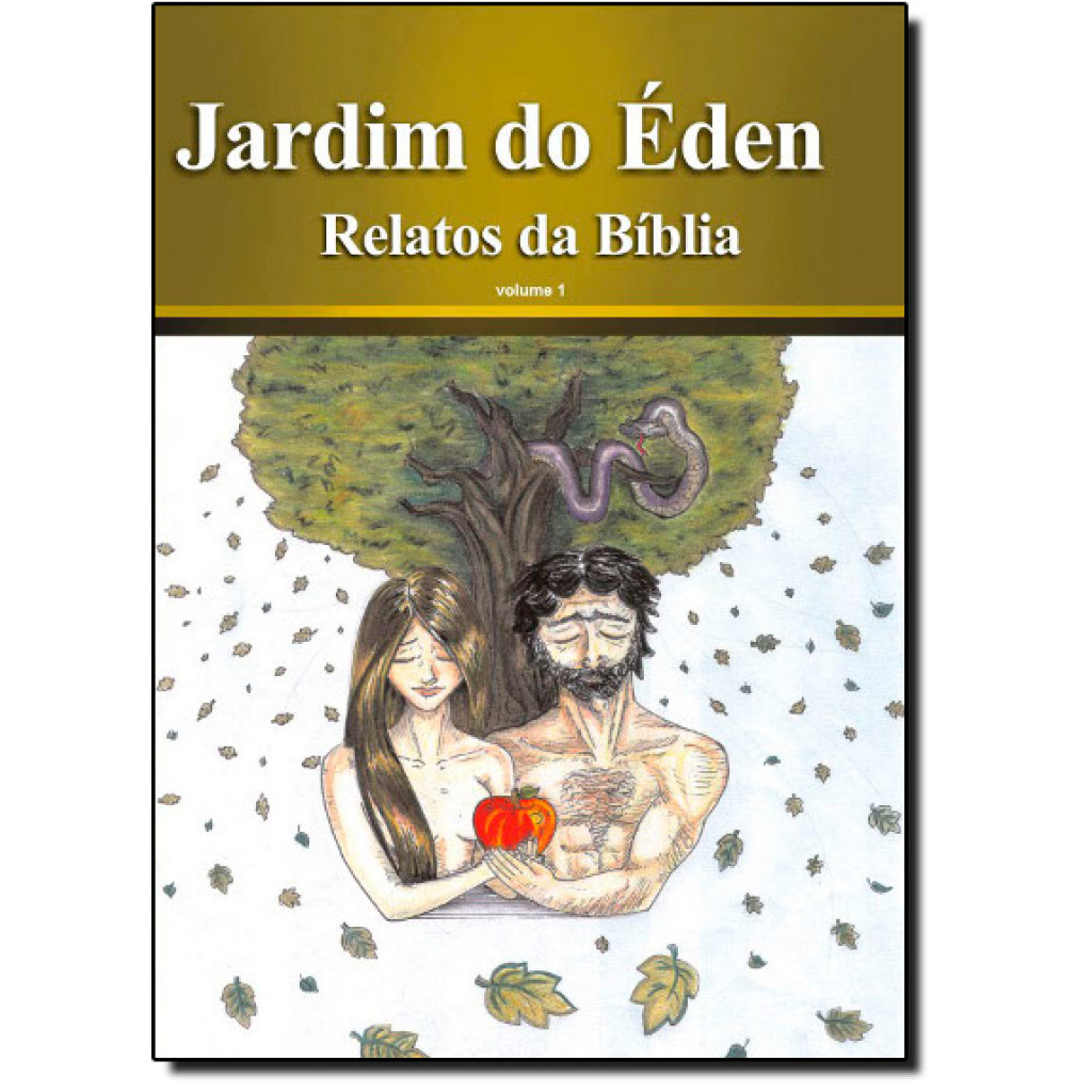Jardim do Éden, O - Coleção Relatos da Bíblia - Vol 1