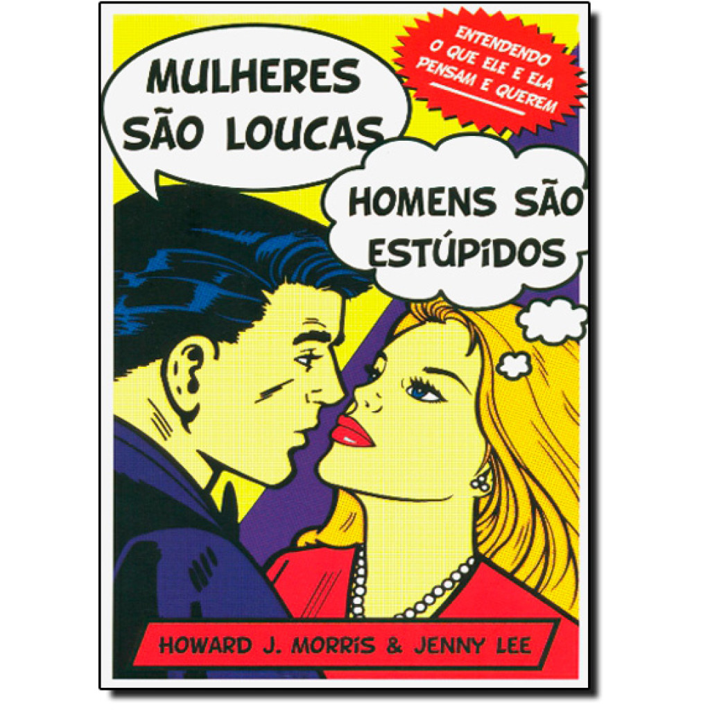Mulheres São Loucas, Homens São Estúpidos