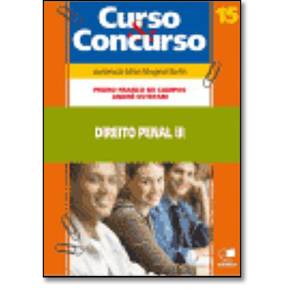Direito Penal Iii: Parte Especial - Vol.15 - Coleção Curso e Concurso