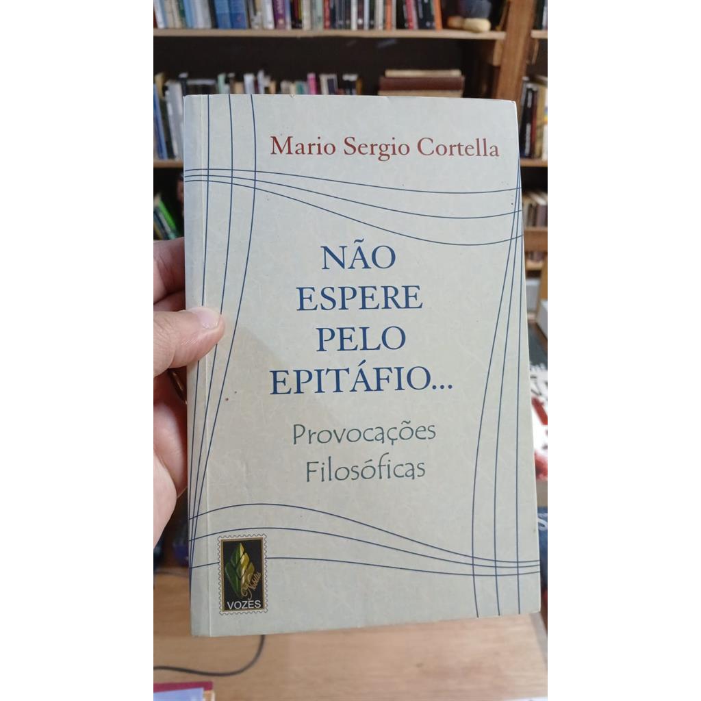 Nao Espere Pelo Epitafio... autor Mario Sergio Cortella