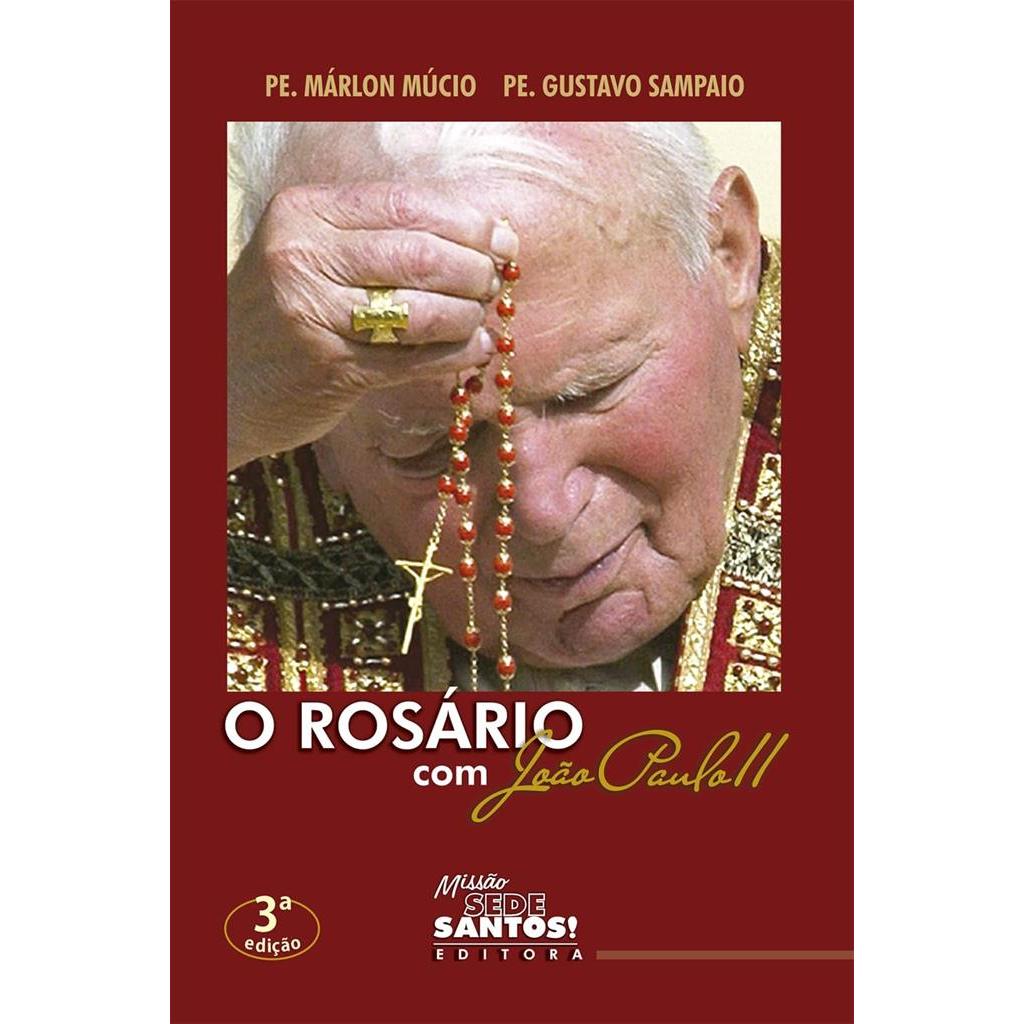 O ROSÁRIO COM JOÃO PAULO II autor MÁRLON MÚCIO / GUSTAVO SAMPAIO