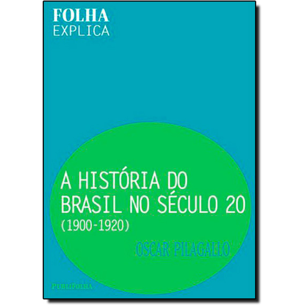 HISTORIA DO BRASIL NO SECULO 20: 1900-1920, A