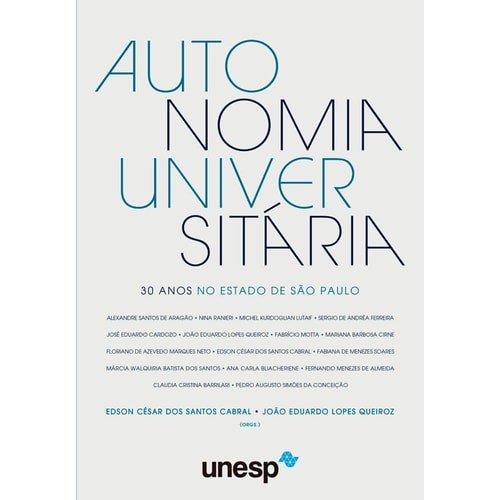 Autonomia Universitária 30 Anos no Estado de São Paulo de Edson César Dos Santos Cabral / João Eduardo Lo... 7565318