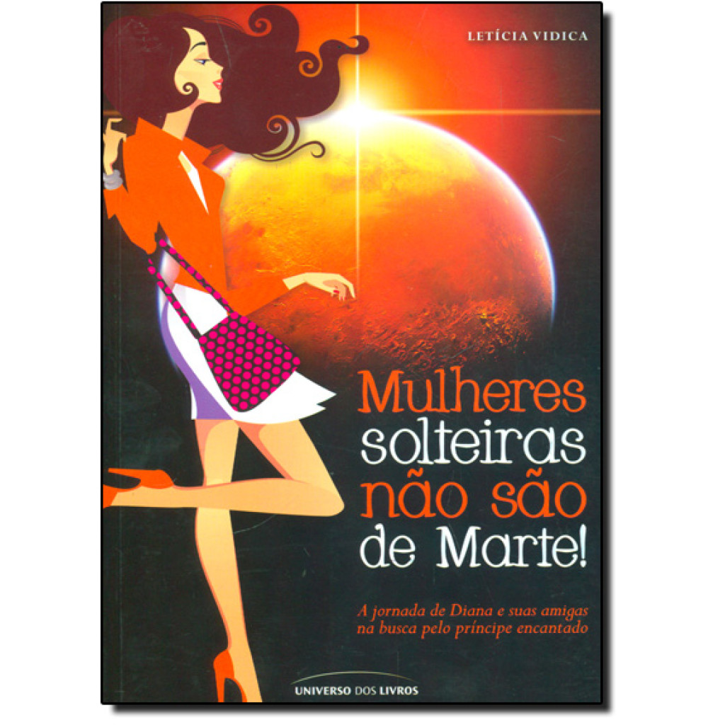 Mulheres Solteiras nao sao de Marte!