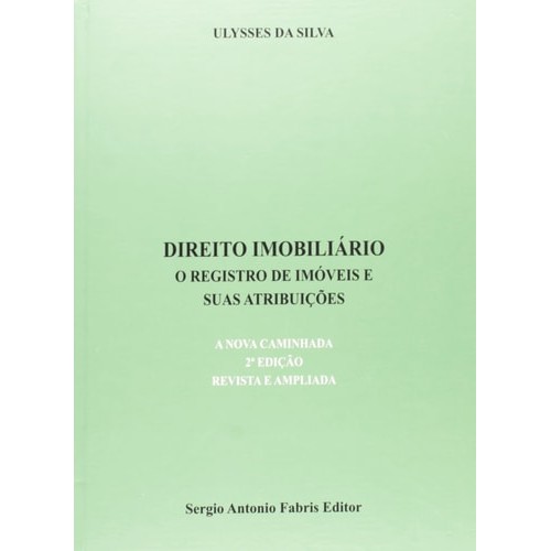Direito Imobiliário. O Registro De Imóveis E Suas Atribuições de Ulysses Da Silva 7493813