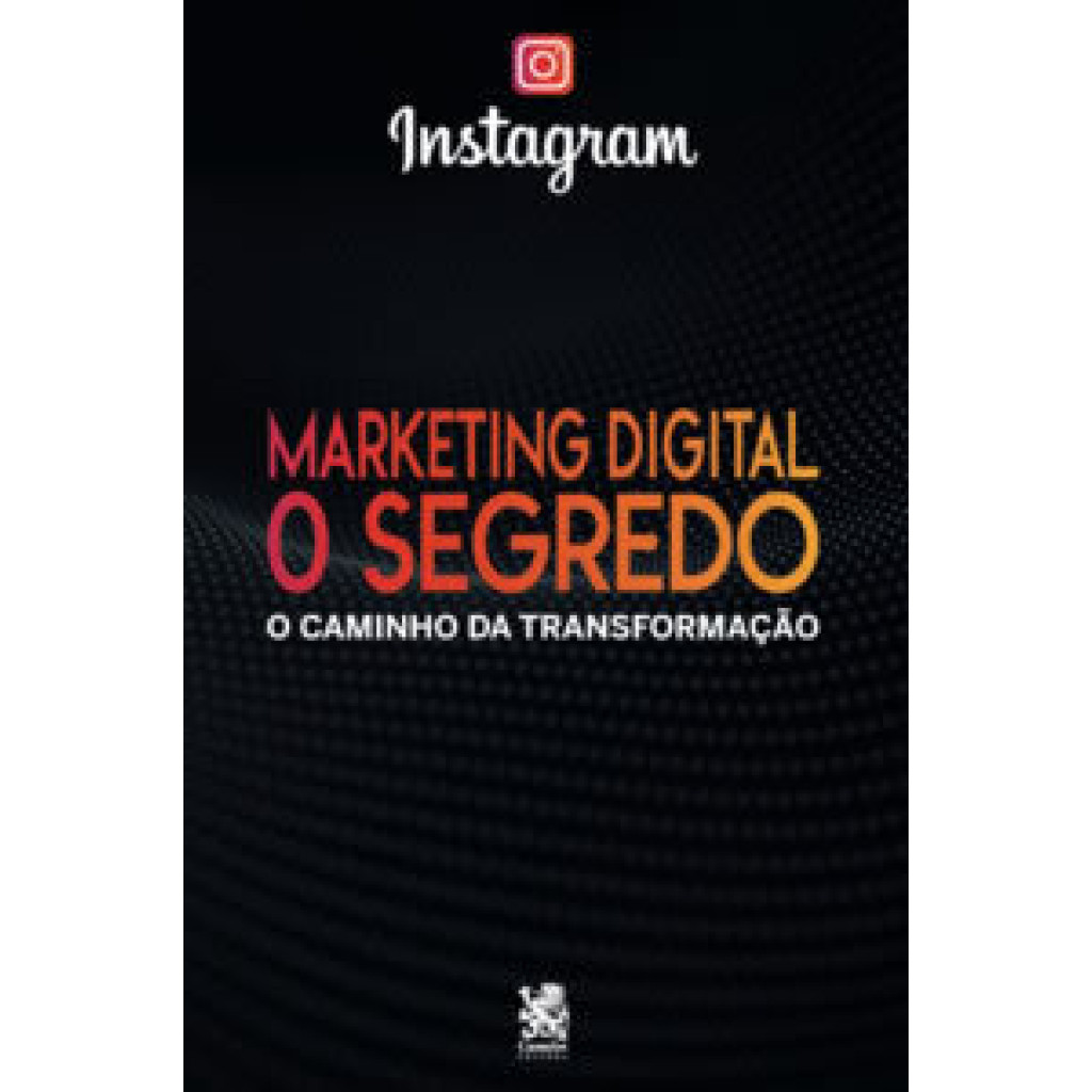 Marketing digital o segredo instagram o caminho da Transformação