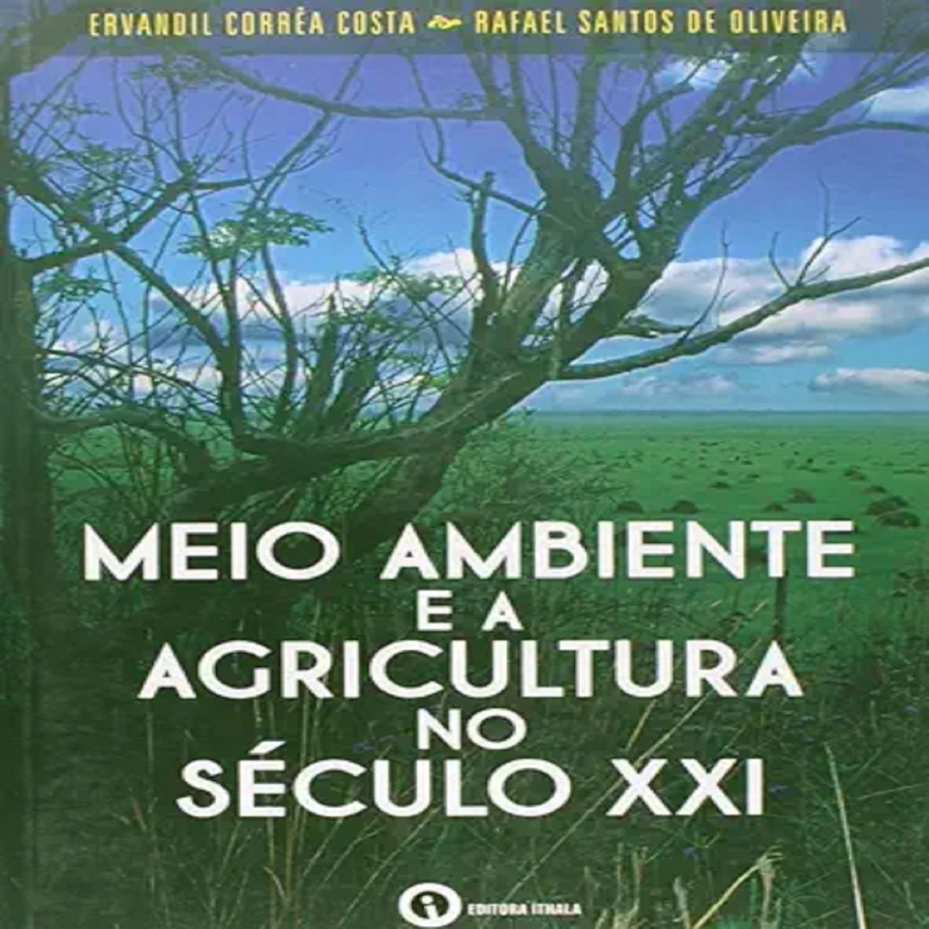 Meio Ambiente e a Agricultura no Século XXI autor Ervandil Corrêa Costa e Rafael Santos de Oliveira