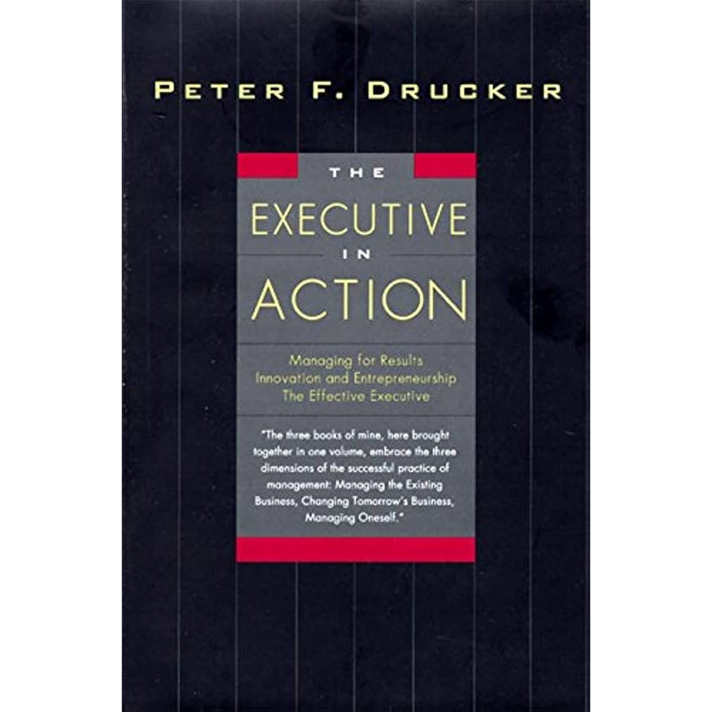 The Executive in Action: Managing for Results, Innovation... autor Peter F. Drucker