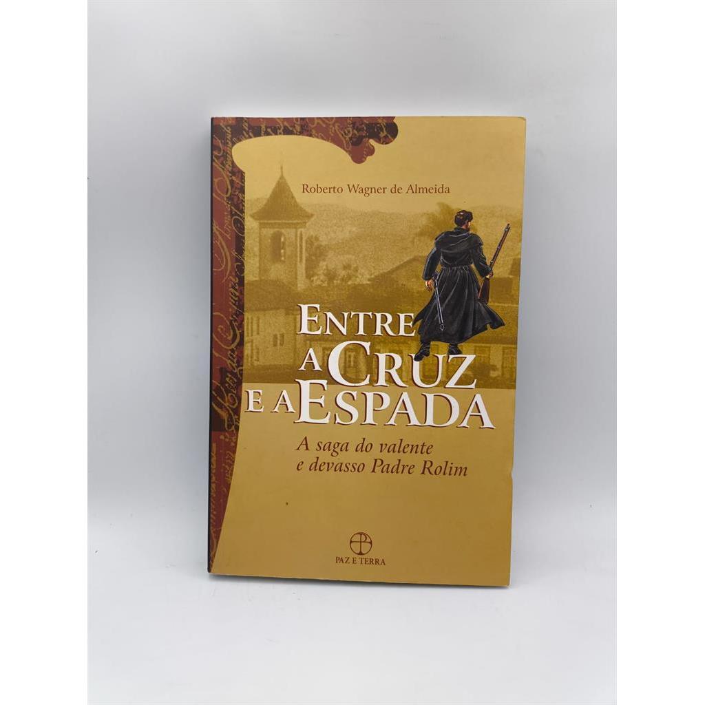 Entre a Cruz e a Espada autor Roberto Wagner de Almeida