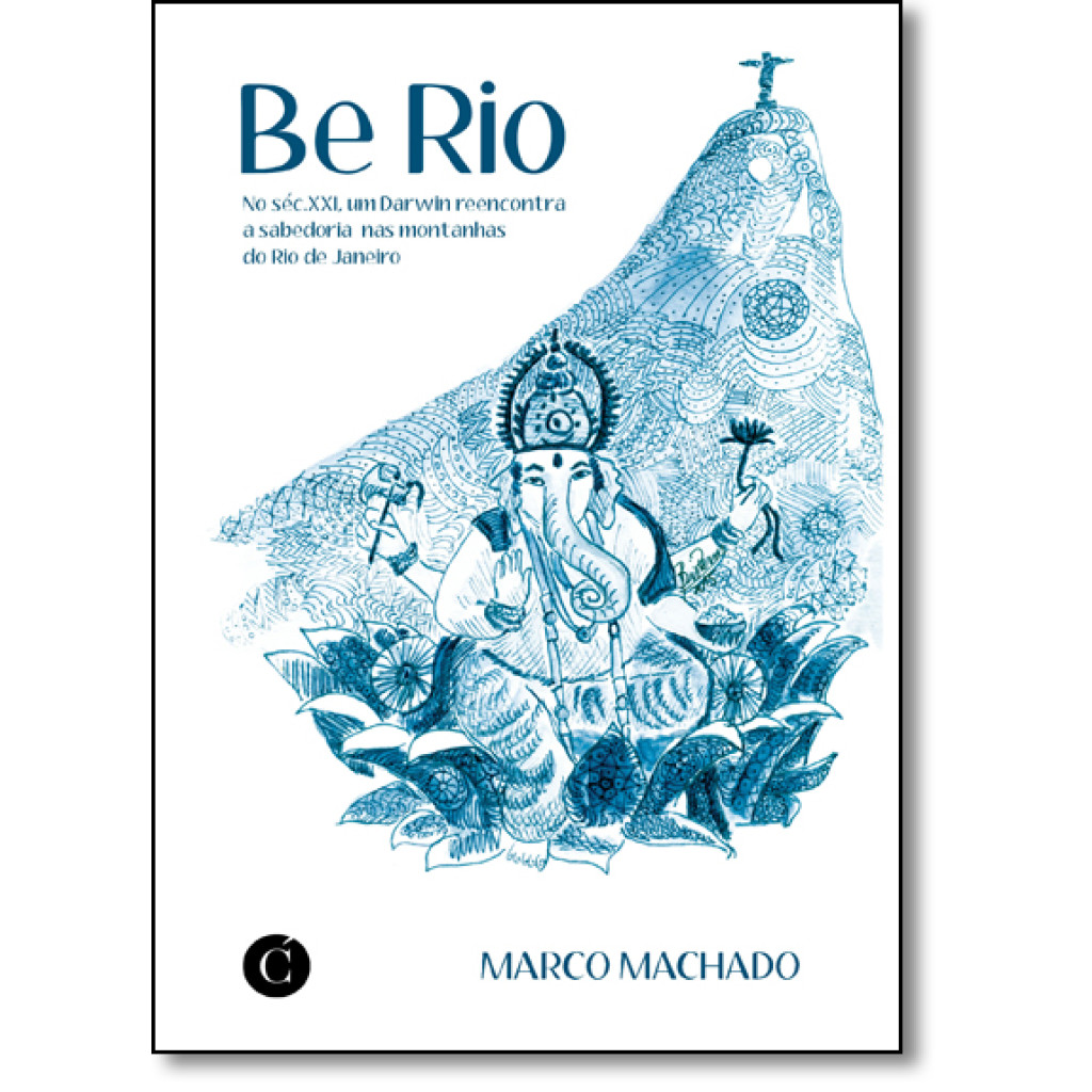 Be Rio: No Século Xxi, Um Darwin Reencontra a Sabedoria nas Montanhas do Rio de Janeiro