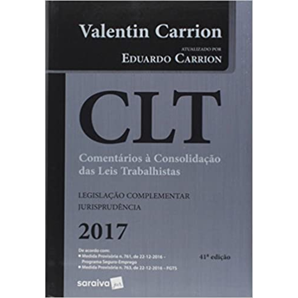 Clt: Comentários À Consolidação das Leis Trabalhistas - Legislação Complementar Jurisprudência 2017