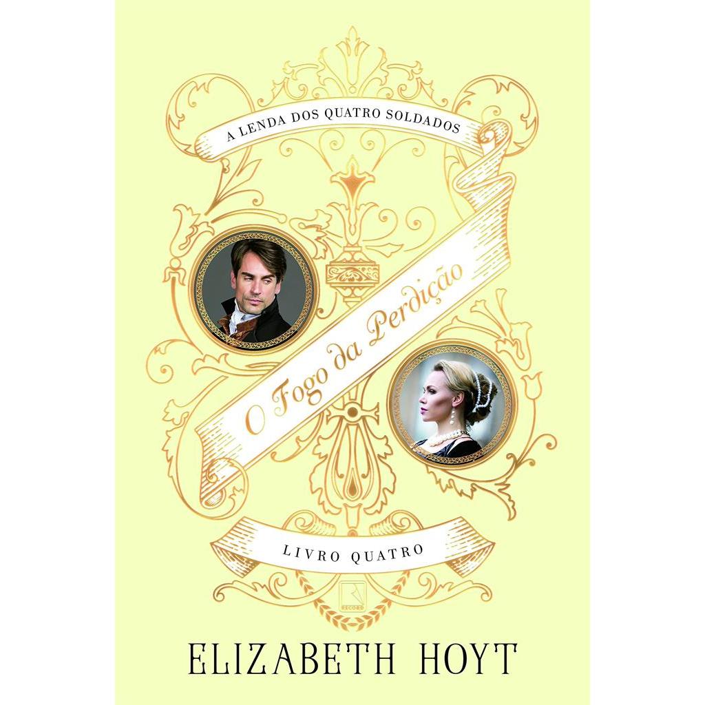 O Fogo da Perdição - A lenda dos quatro soldados - Livro 4 autor Elizabeth Hoyt