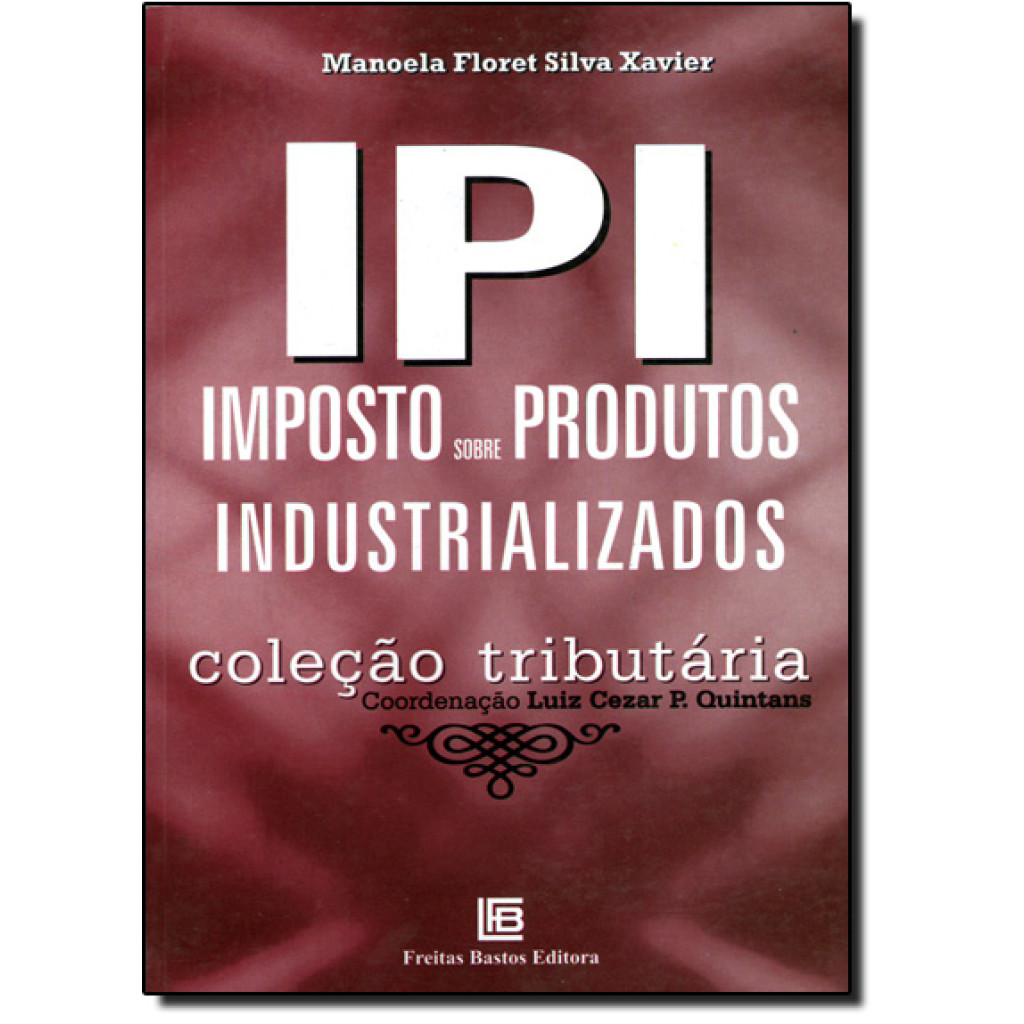 IPI - IMPOSTO SOBRE PRODUTOS INDUSTRIALIZADOS