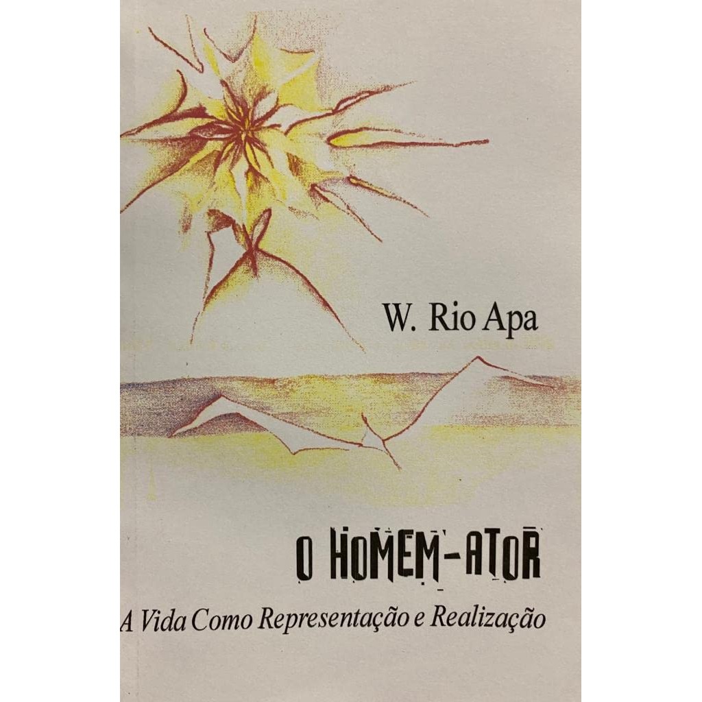 Livro: O homem-ator: A vida como representação e realização Autor: W. Rio Apa (Outlet)