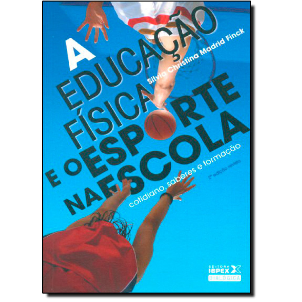 Educação Física e o Esporte na Escola: Cotidiano, Saberes e Formação