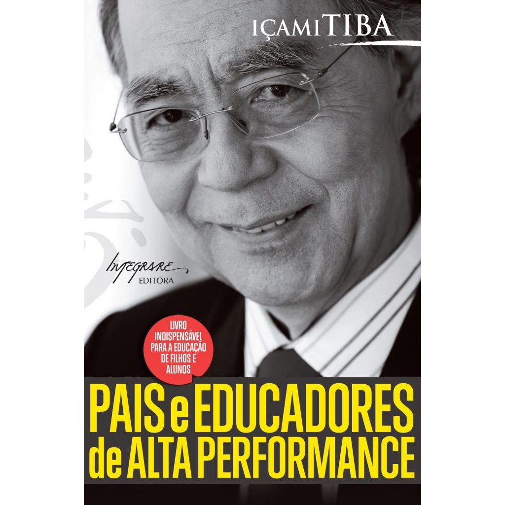 Livro: Pais e Educadores de Alta Performance Autor: Içami Tiba (Novo, Lacrado)