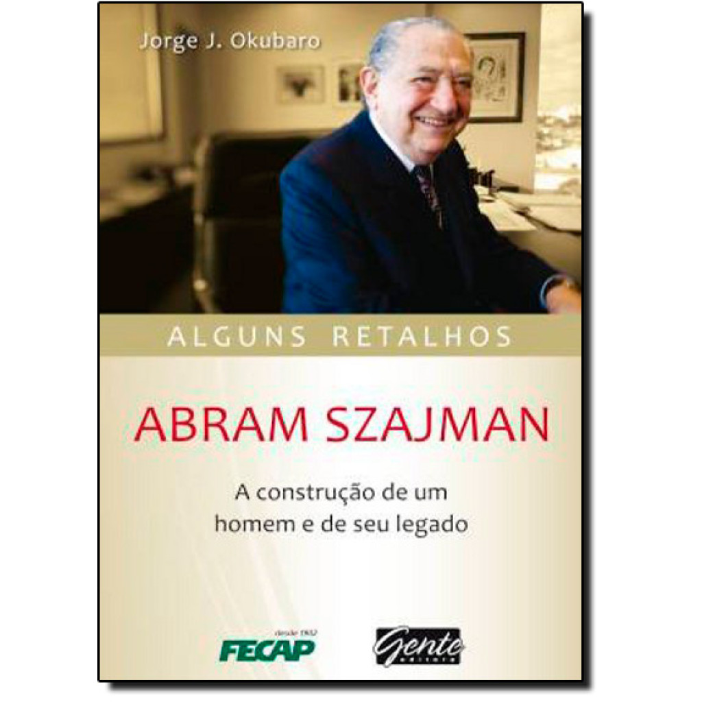 Abram Szajman: A Construçao de Um Homem e de Seu Legado