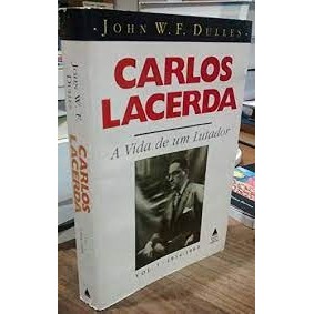 CARLOS LACERDA: A VIDA DE UM LUTADOR- VOL 1 autor JOHN W. F. DULLES