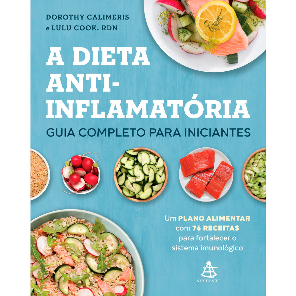 A Dieta Anti-Inflamatória | Guia Completo Para Iniciantes | Dorothy Calimeris e Lulu Cook