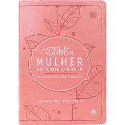 Bíblia De Estudo Da Mulher Extraordinária | Hernandes Dias Lopes | Devocionais, meditação e oração | Capa Luxo Rosa