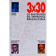 3x30: Os Bastidores Da Imprensa Brasileira [Hardcover] Carmo Chagas, Jose Maria Mayrink E Luiz Adolfo Pinheiro