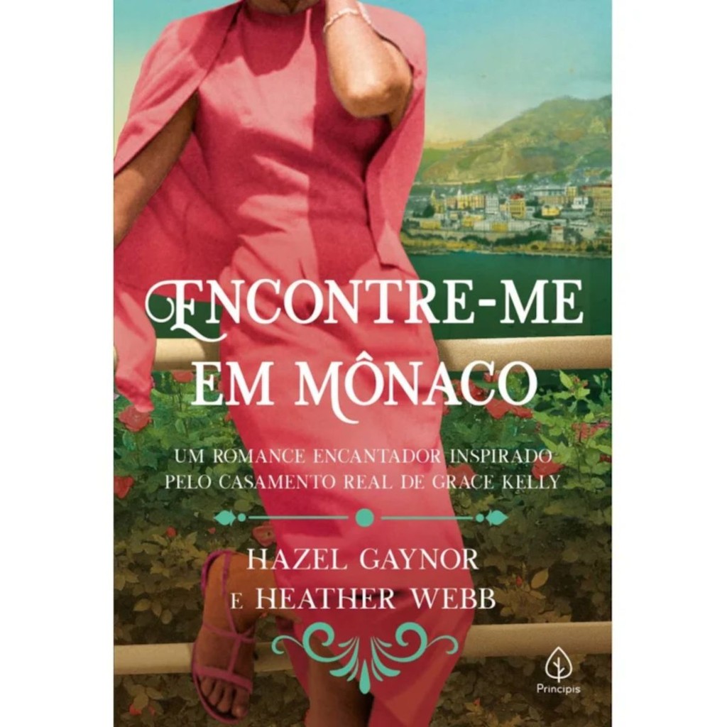 Encontre-me em Mônaco | Um Romance inspirado pelo casamento Real de Grace Kelly | Hazel Gaynor