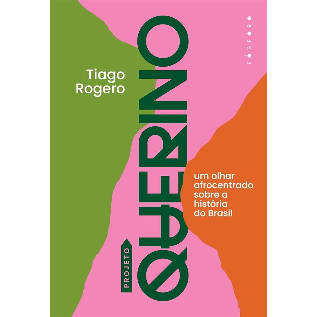 Projeto Querino: Um olhar afrocentrado sobre a história do Brasil autor Tiago Rogero