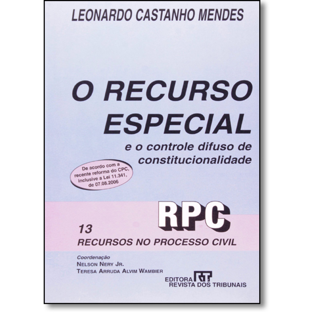 Recurso Especial, O: E o Controle Difuso de Constitucionalidade - 13 Recursos no Processo Civil