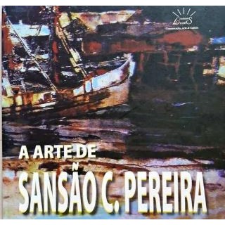 A Arte de Sansão C. Pereira de Iracy Carise e Ubirajara Carvalho da Cruz 7491680