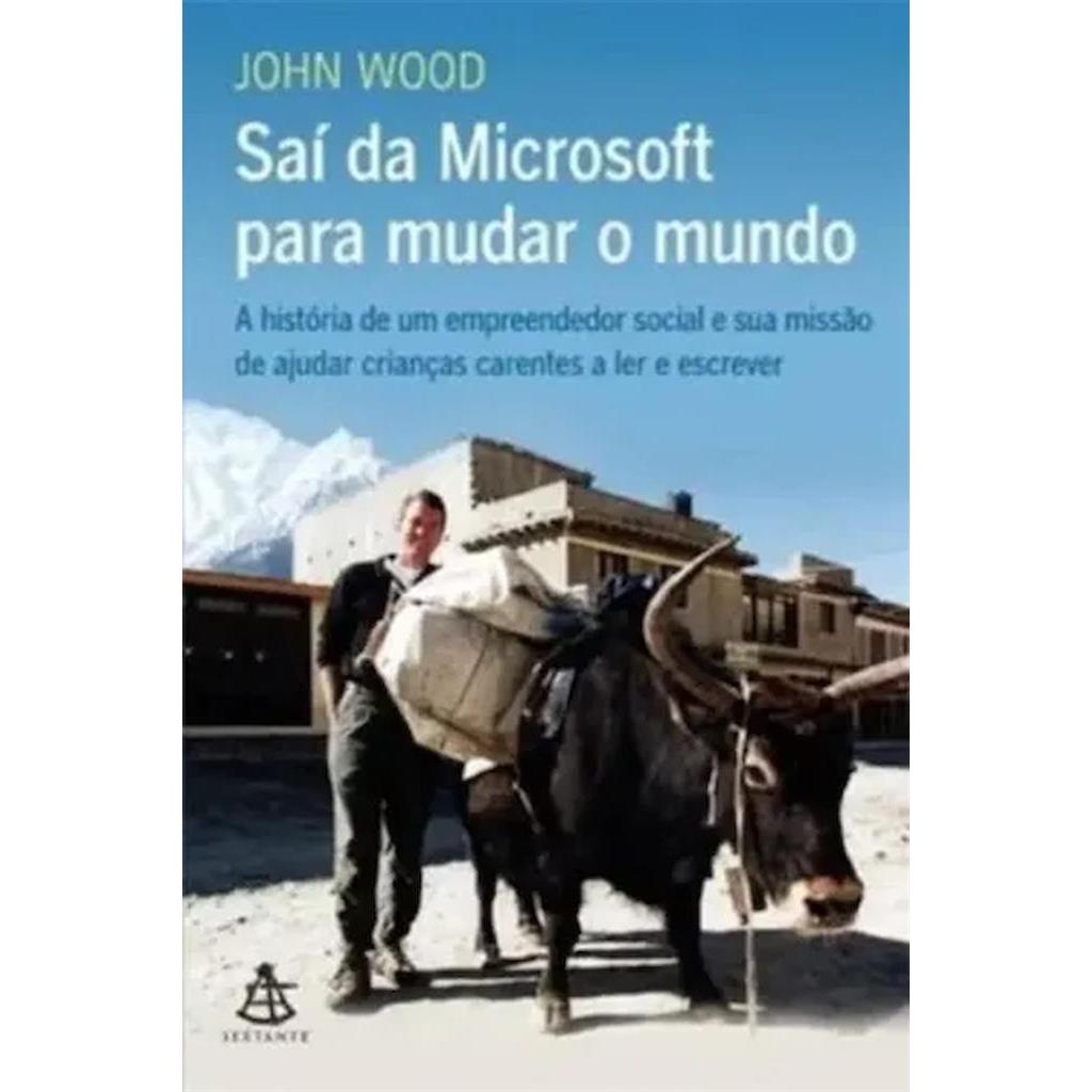 Saí da Microsoft para mudar o mundo autor John Wood