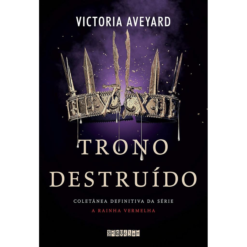 Trono Destruído | Coletânea Definitiva da Série A Rainha Vermelha | Victoria Aveyard