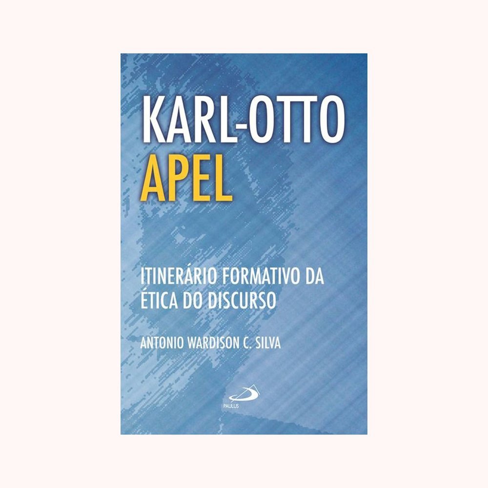 Karl-Otto Apel: Itinerário Formativo da ética do Discurso