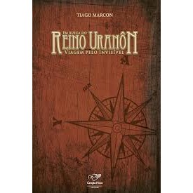 Livro Em Busca do Reino de Uranôn Viagem Pelo Invisível de Tiago Marcon 7486759