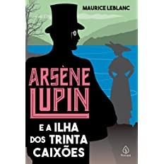 Arséne Lupin e a Ilha dos Trinta Caixões de Maurice Leblanc 7102405