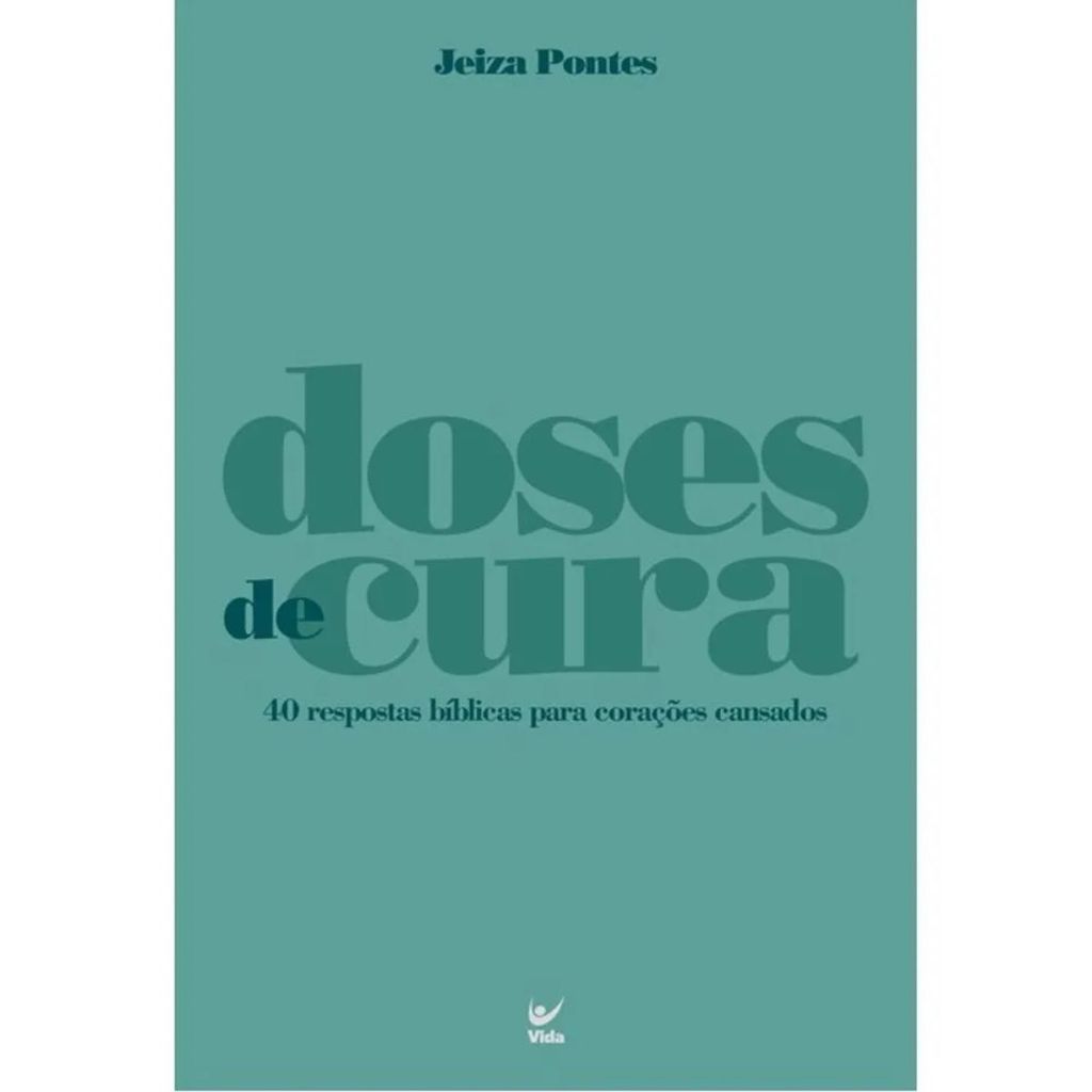 Doses de Cura | 40 respostas bíblicas para corações cansados