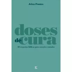 Doses de Cura | 40 respostas bíblicas para corações cansados