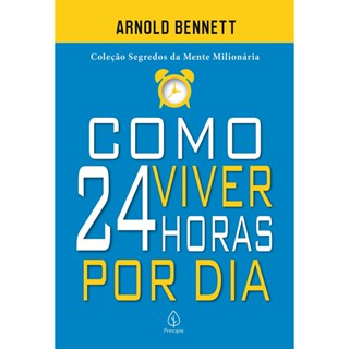 Como Viver 24 Horas por Dia | Arnold Bennett em Oferta na Shopee