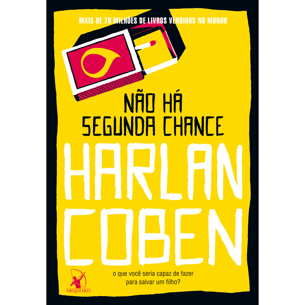 Capa do livro Livro - Não há segunda chance - por Harlan Coben - Editora Arqueiro