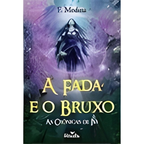 A Fada e o Bruxo as Crônicas da Ivi - Autografado autor F Medina