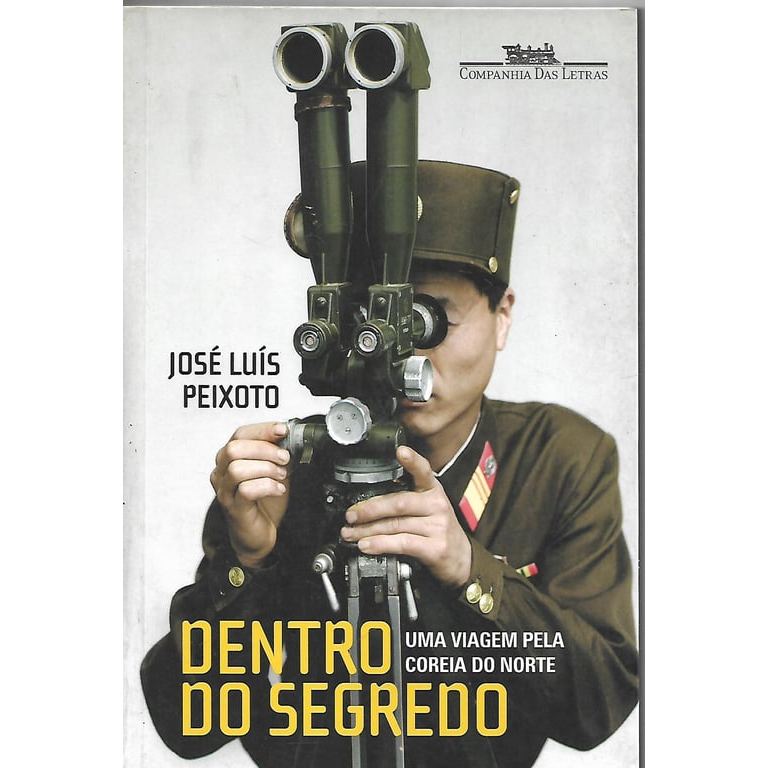 Dentro do Segredo: Uma Viagem na Coreia do Norte de José Luís Peixoto 8045362