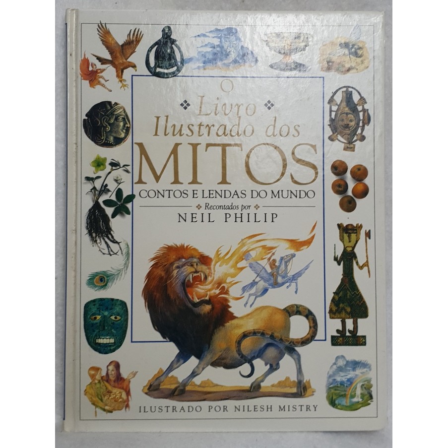 Livro O Livro Ilustrado dos Mitos - Contos e Lendas do Mundo - Neil Philip - Editora Marco Zero