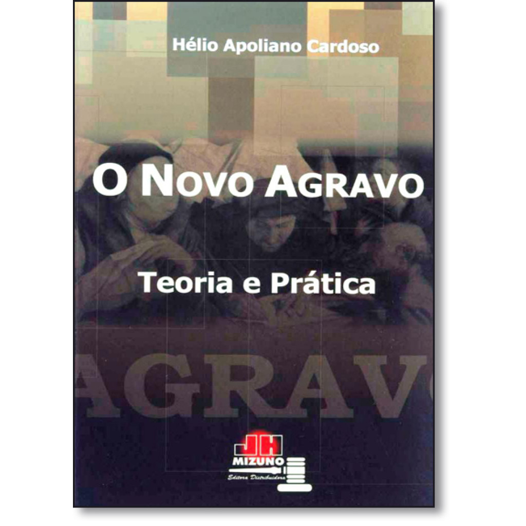 Novo Agravo, O: Teoria e Prática