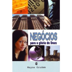 Negócios para a glória de Deus | Wayne Grudem