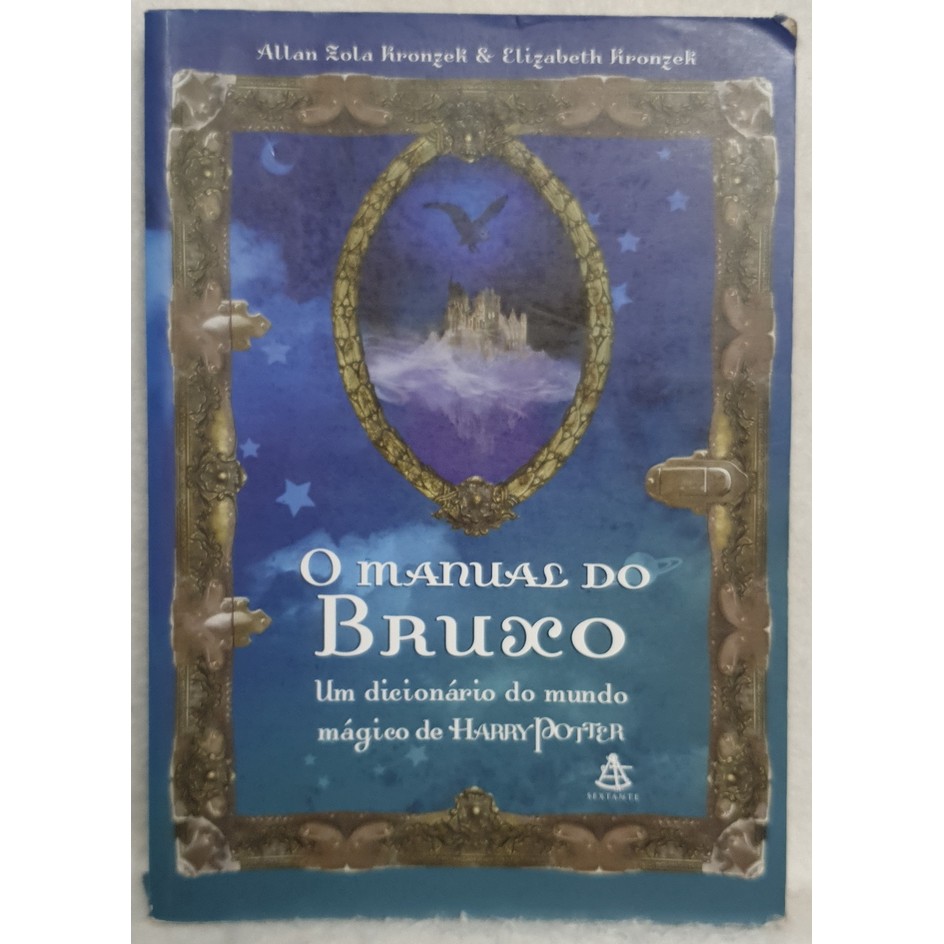 Livro O Manual do Bruxo - Um Dicionário Mágico de Harry Potter - Allan Zola Kronzek - Sextante